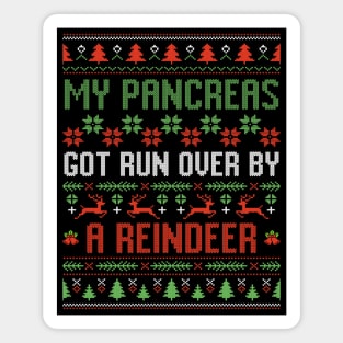 Funny Christmas My Pancreas Got Run Over By Reindeer Ugly Sweater Magnet